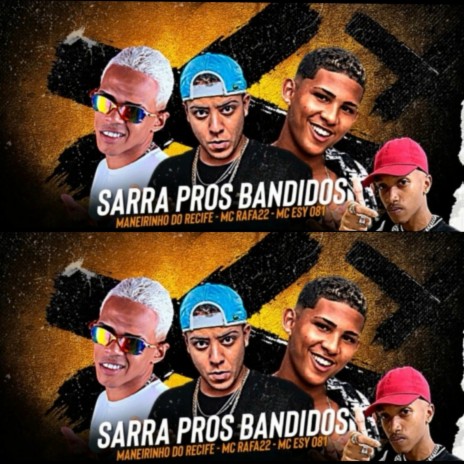 Sarra Pros Bandido ft. Mc Esy 081 & Mc Rafa22 | Boomplay Music