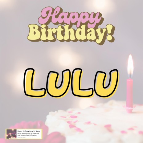 Happy Birthday Lulu Song 2023 | Boomplay Music