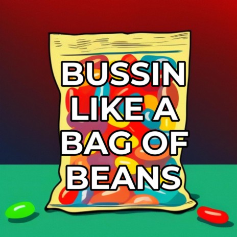 BUSSIN LIKE A BAG OF BEANS | Boomplay Music