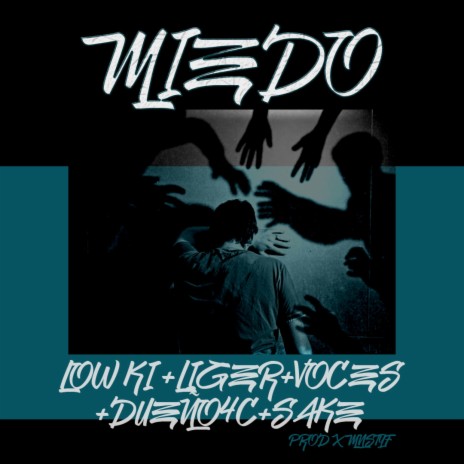 MIEDO ft. LOW KI, LIGER, VOCES, DUEÑO4C & SAKE | Boomplay Music