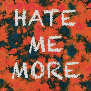 Hate Me More