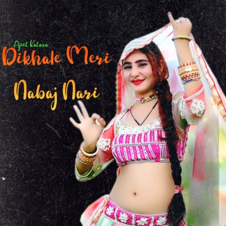 Dikhale Meri Nabaj Nari | Boomplay Music