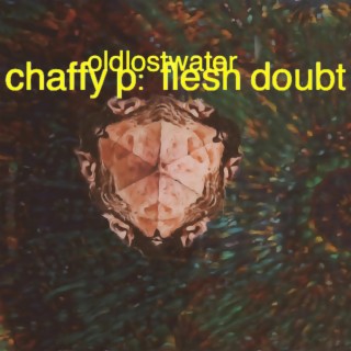 Chaffy P: Flesh Doubt