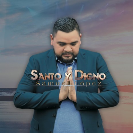 Santo y Digno -Samuel López