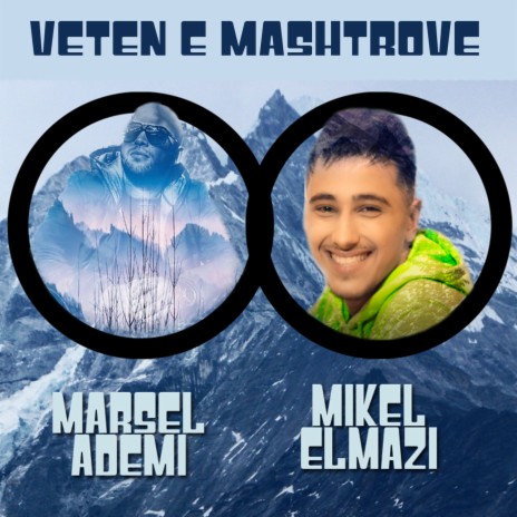 Veten mashtrove ft. Mikel Elmazi | Boomplay Music