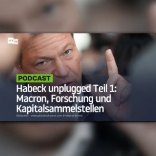 Habeck unplugged Teil 1: Macron, Forschung und Kapitalsammelstellen