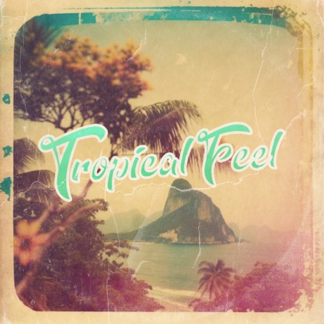 Tropical Feel ft. Miguel López