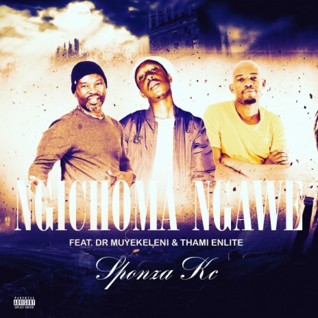 Ngichoma Ngawe ft. Sponza kc & Thami Enlite | Boomplay Music