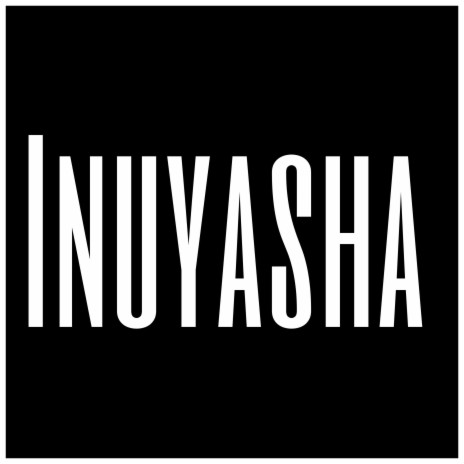 Inuyasha | Boomplay Music