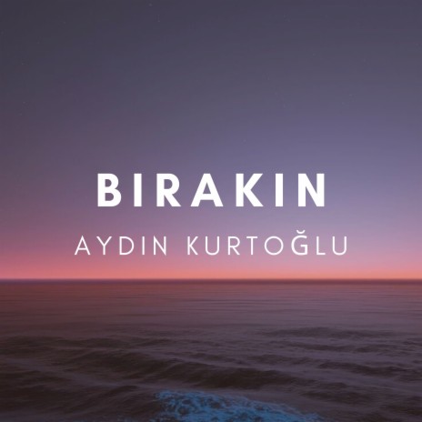 Bırakın | Boomplay Music