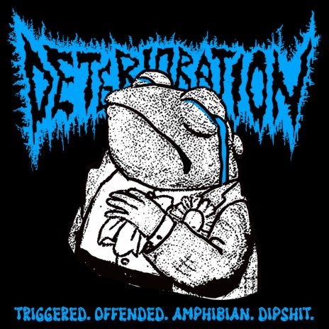 Triggered. Offended. Amphibian. Dipshit. | Boomplay Music