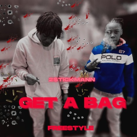 Get A Bag Freestyle ft. 2$tickmann | Boomplay Music