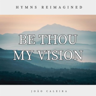 Be Thou My Vision lyrics | Boomplay Music