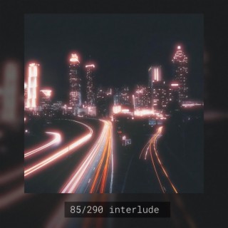 85/290 Interlude lyrics | Boomplay Music