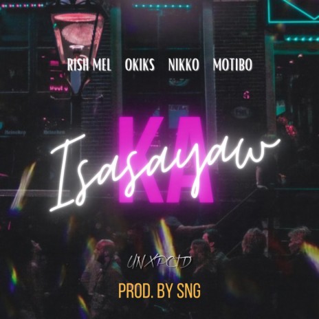 SNG On Da Track and UNXPCTD (Isasayaw Ka) ft. UNXPCTD & Motibo | Boomplay Music