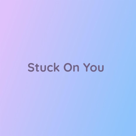 Stuck On U | Boomplay Music