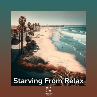 Starving From Relax | Boomplay Music