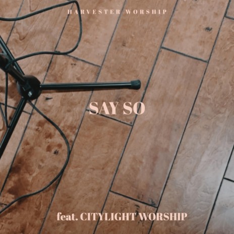 Say So (feat. Citylight Worship) | Boomplay Music