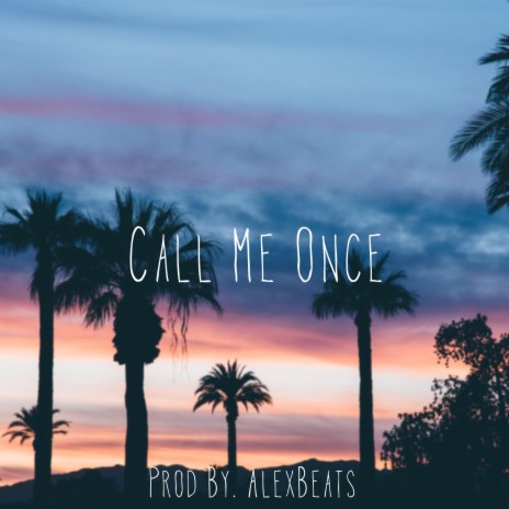 Call Me Once | Boomplay Music