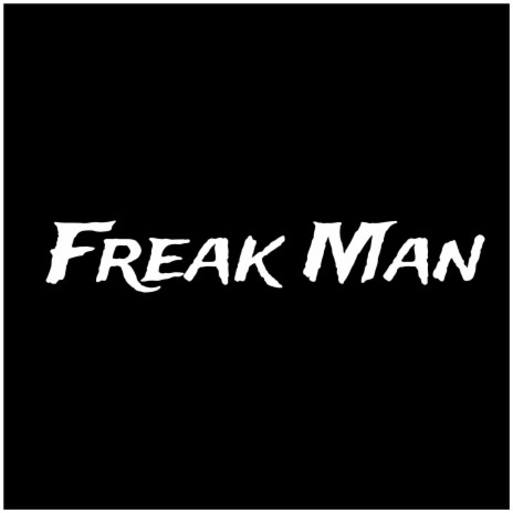 Freak Man | Boomplay Music