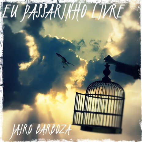 Eu Passarinho Livre | Boomplay Music