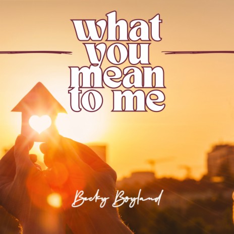 What You Mean to Me | Boomplay Music