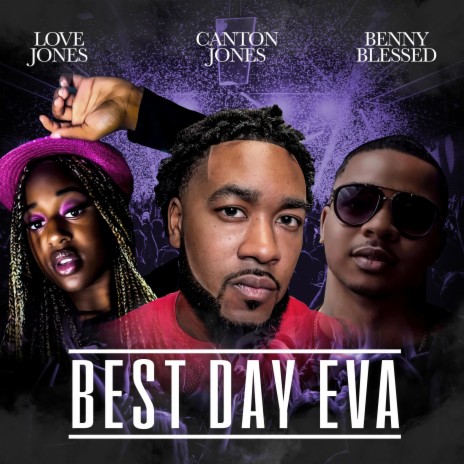 BEST DAY EVA ft. Love Jones & Benny Blessed | Boomplay Music
