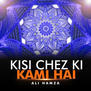 Kisi Chez Ki Kami Hai