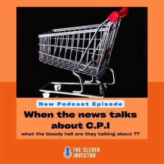When they talk about CPI on the news.....what are they talking about???