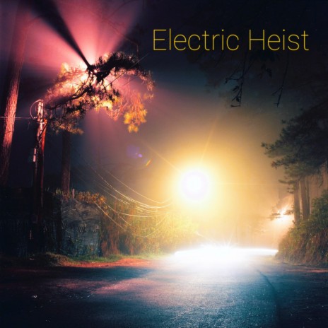 Electric Heist | Boomplay Music