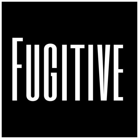 Fugitive | Boomplay Music