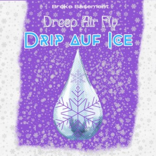 Drip auf Ice