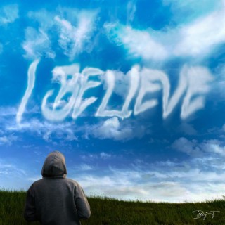 I BELIEVE