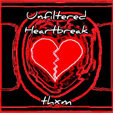 Unfiltered Heartbreak | Boomplay Music