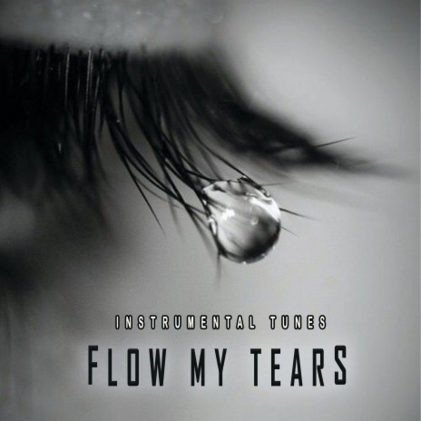 Flow My Tears | Boomplay Music