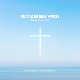 Bodam Ma Yesu (Crazy For Christ)