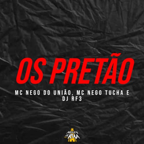 Os Pretão ft. MC Nego do União & MC Nego Tucha | Boomplay Music