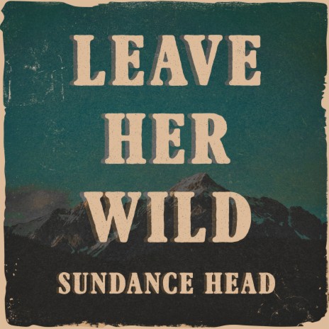 Leave Her Wild | Boomplay Music