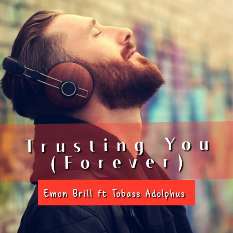 Trusting You (Forever) ft. Tobass Adolphus | Boomplay Music