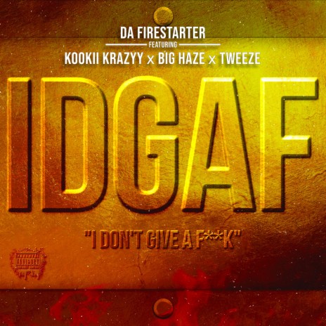 IDGAF ft. Kookii Krazyy, Big Haze & Tweeze