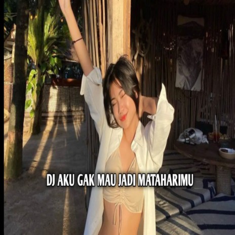 DJ Aku Gak Mau Jadi Mataharimu Aku Gak Romantis Remix | Boomplay Music