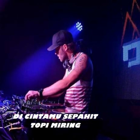 DJ CINTAMU SEPAHIT TOPI MIRING | Boomplay Music