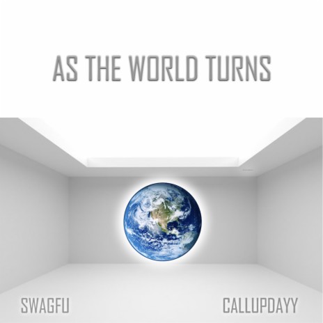 As The World Turns ft. CALLUPDAYY