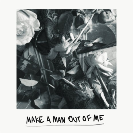 Make a Man Out of Me | Boomplay Music