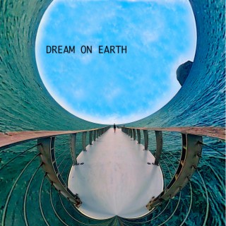 Dream on earth