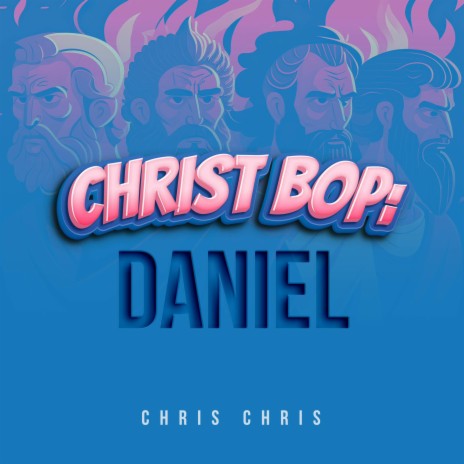 Christ Bop: Daniel | Boomplay Music