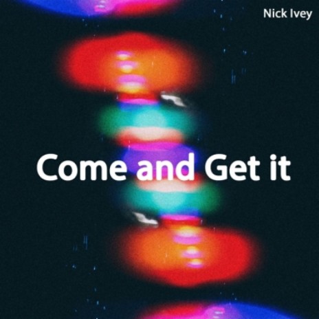 Come and Get it | Boomplay Music