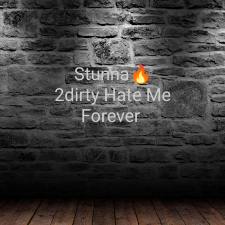 Hate Me Forever ft. 2dirty | Boomplay Music