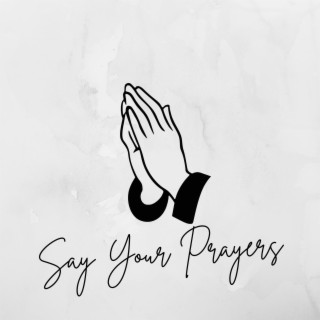 Say Your Prayers lyrics | Boomplay Music