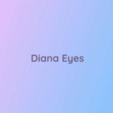 Diana Eyes | Boomplay Music